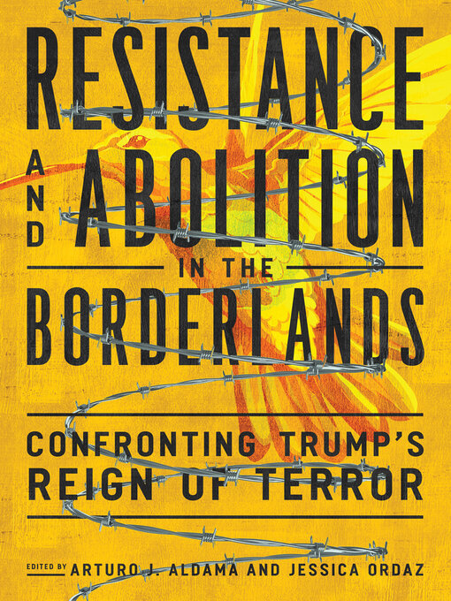 Title details for Resistance and Abolition in the Borderlands by Arturo J. Aldama - Available